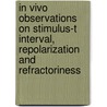 In vivo observations on stimulus-t interval, repolarization and refractoriness by H. Leerssen