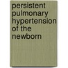 Persistent pulmonary hypertension of the Newborn by E. Villamor Zambrano