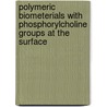 Polymeric Biometerials with Phosphorylcholine Groups at the Surface door A.P. van den Heiden