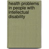 Health problems in people with intellectual disability door H. van Schrojenstein Lantman-de Valk
