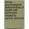 Social psychological determinants of health risk behaviors related to cancer and CVD door Lillian Lechner