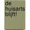 De huisarts blijft! by F.M. Metsemakers
