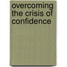 Overcoming the crisis of confidence by E.I.L. Vos