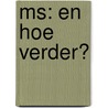 MS: en hoe verder? door R. Hupperts