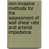 Non-invasive methods for the assessment of wall shear rate and arterial impedance door P.J. Brands
