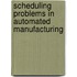 Scheduling problems in automated manufacturing