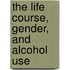 The life course, gender, and alcohol use