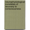 Neurophysiological correlates of recovery to consciousness door V.J.M. Wijnen