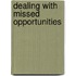 Dealing with missed Opportunities