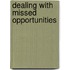 Dealing with missed Opportunities