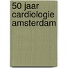 50 jaar Cardiologie Amsterdam by Unknown