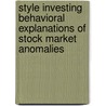 Style Investing Behavioral Explanations of Stock Market Anomalies door T.I.M. Wouters