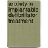 Anxiety in Implantable Defibrillator Treatment