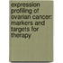 Expression profiling of ovarian cancer: markers and targets for therapy