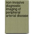 Non-Invasive Diagnostic Imaging of Peripheral Arterial Disease