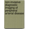 Non-Invasive Diagnostic Imaging of Peripheral Arterial Disease by R. Ouwendijk