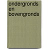 Ondergronds en bovengronds door B.P.A. Gales