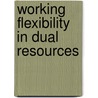 Working flexibility in dual resources by H. Yue