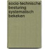 Socio-technische besturing systematisch bekeken