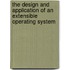 The design and application of an extensible operating system