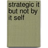 Strategic IT but not by IT self door A.W.V. Breukel
