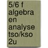 5/6 f algebra en analyse tso/kso 2u