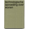 Technologische opvoeding over wonen by T. Herrygers