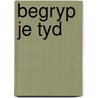 Begryp je tyd by Hemelaar
