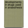 Developments in drugs used in anaesthesia door Onbekend