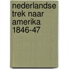 Nederlandse trek naar amerika 1846-47 door Stokvis