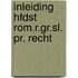 Inleiding hfdst rom.r.gr.sl. pr. recht
