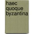 Haec quoque byzantina