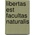 Libertas est facultas naturalis