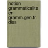 Notion grammaticalite en gramm.gen.tr. diss door Al