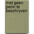 Met geen penn te beschryven