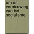 Om de vernieuwing van het socialisme