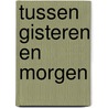 Tussen gisteren en morgen by Schaper