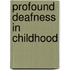 Profound deafness in childhood