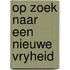 Op zoek naar een nieuwe vryheid