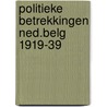 Politieke betrekkingen ned.belg 1919-39 by Klaauw