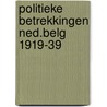 Politieke betrekkingen ned.belg 1919-39 door Klaauw