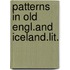 Patterns in old engl.and iceland.lit.