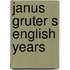 Janus gruter s english years