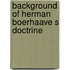 Background of herman boerhaave s doctrine