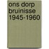 Ons dorp bruinisse 1945-1960