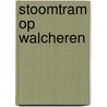 Stoomtram op Walcheren by L. Boere