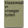 Klaaswaal in vroeger tyden door Visscher