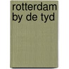 Rotterdam by de tyd door Zanten