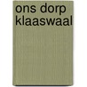 Ons dorp klaaswaal door Visscher