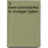 's Heer-Arenskerke in vroeger tijden by M.J. Geuze